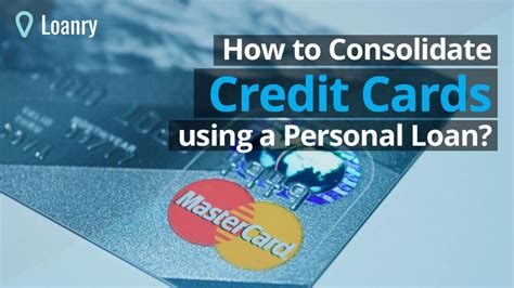 How To Consolidate Credit Cards Using A Personal Loan Youtube