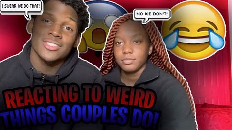 Reacting To Weird Things Couples Do Funny Youtube