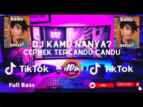 Dj Kamu Nanya Dilan Cepmek Tercandu Candu Yaaa Tiktok Viral