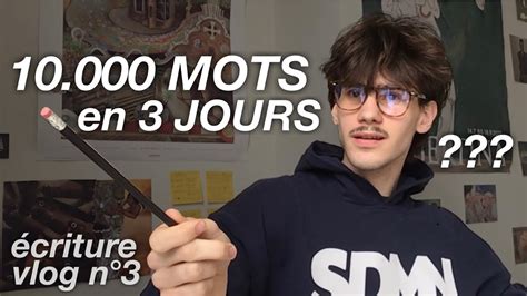 VLOG ÉCRITURE N3 Jessaie décrire 10k mots en 3 jours YouTube