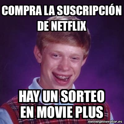 Meme Bad Luck Brian COMPRA LA SUSCRIPCIÓN DE NETFLIX HAY UN SORTEO EN