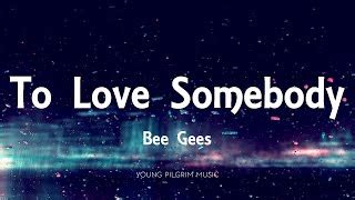 To Love Somebody 歌詞 The Bee Gees ふりがな付 うたてん