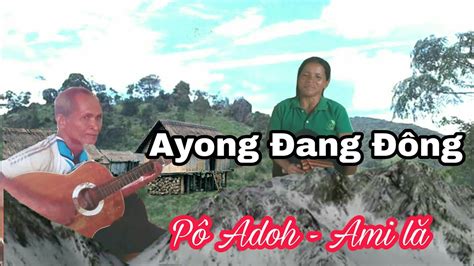 Ayong Ang Ng Adoh Jrai Ami L Siu Nan Ptp Youtube