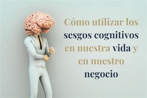 Toma De Decisiones C Mo Utilizar Los Sesgos Cognitivos Kanri