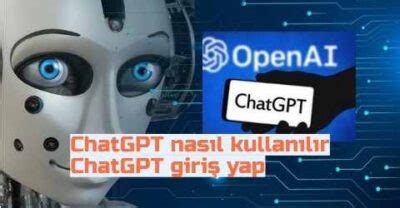 ChatGPT nedir nasıl kullanılır Chat GPT giriş yapma Cybersaldiri