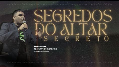 Segredos Do Altar Secreto Pr Everton Cordeiro YouTube