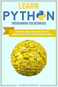 Learn Python Programming For Beginners The Complete Guide To Learn