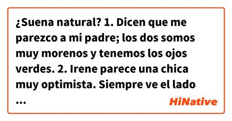 ¿suena Natural 1 Dicen Que Me Parezco A Mi Padre Los Dos Somos Muy Morenos Y Tenemos Los Ojos