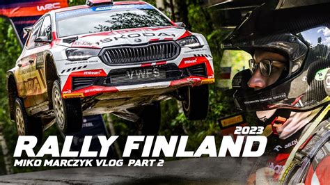 Rally Finland WRC Part 2 Miko Marczyk VLOG 4K YouTube