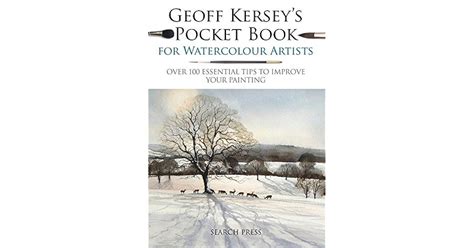 Geoff Kersey's Pocket Book for Watercolour Artists: Over 100 Essential Tips to Improve Your ...