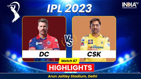 Dc Vs Csk Ipl 2023 Highlights Chennai Super Kings Defeat Delhi Capitals By 77 Runs India Tv