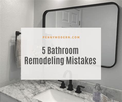 5 Biggest Bathroom Remodel Mistakes Penny Modern