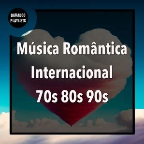 Música Romântica Internacional Anos 70 80 90