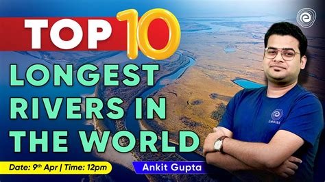 Top 10 Longest Rivers In The World Current Affairs 2023 Ankit Gupta Embibe Youtube