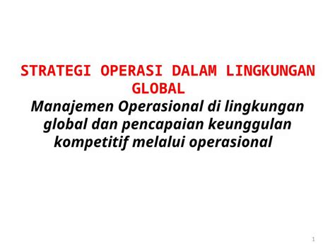 Ppt Strategi Operasi Dalam Lingkungan Global Ppt Dokumen Tips