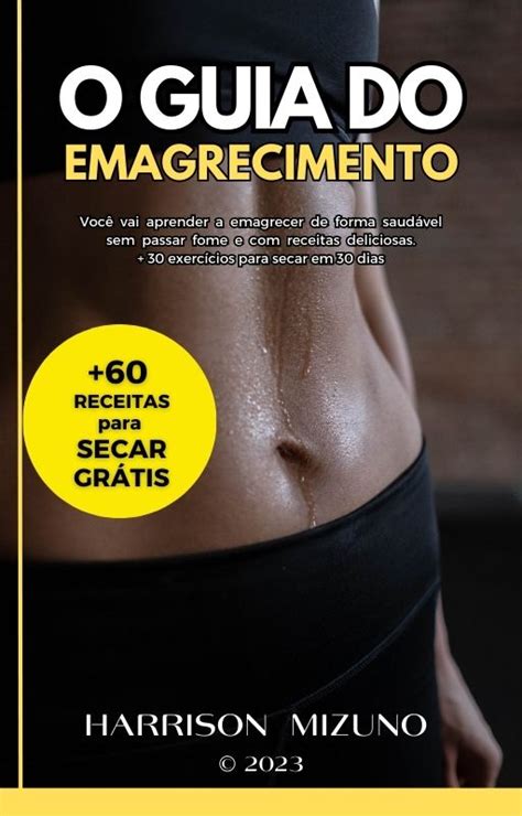 Guia Do Emagrecimento Completo 60 Receitas Para Secar Em 30 Dias