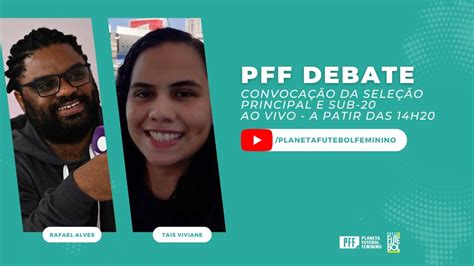 PFF DEBATE ESPECIAL CONVOCAÇÃO DAS SELEÇÕES PRINCIPAIS E SUB 20 YouTube