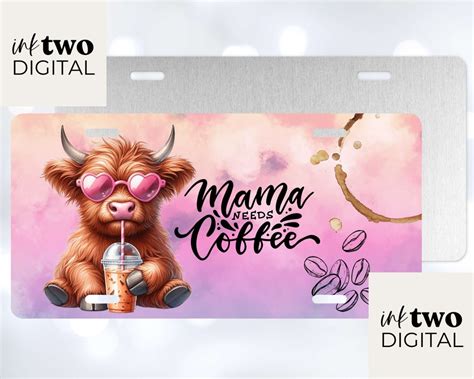 Mama Needs Coffee Licence Plate Png Sublimation Design By Inch