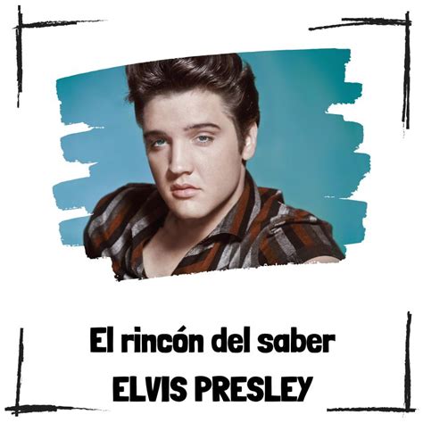 Curiosidades De Elvis Presley El Rincon Del Saber