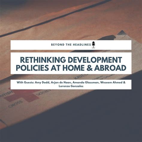 Rethinking Development Policies At Home And Abroad — Beyond The Headlines