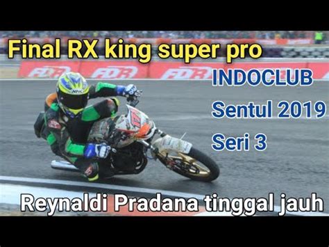 Final Rx King Super Pro Indoclub Rere Tinggal Jauh Youtube