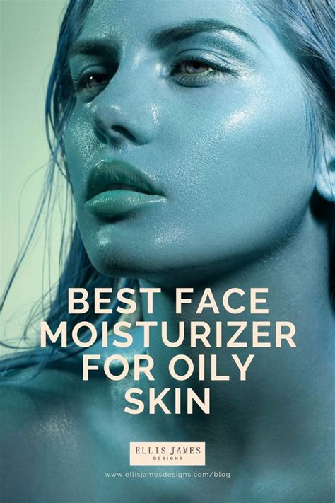 Best Face Moisturizer For Oily Skin Best Face Moisturizers For Oily