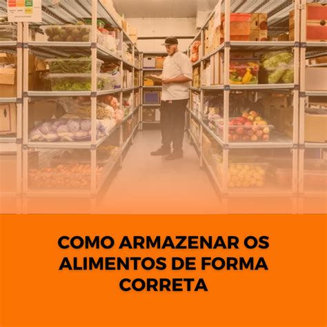 Como Armazenar Os Alimentos De Forma Correta Nutritec Consultoria