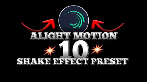 SHAKE EFFECT PRESET XML FILE ALIGHT MOTION ALIGHT MOTION SHAKE EFFECT