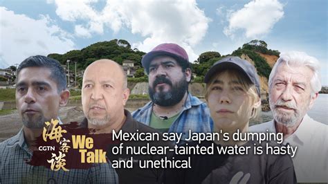 Mexicans say Japan's dumping of nuclear-tainted water is unethical - CGTN