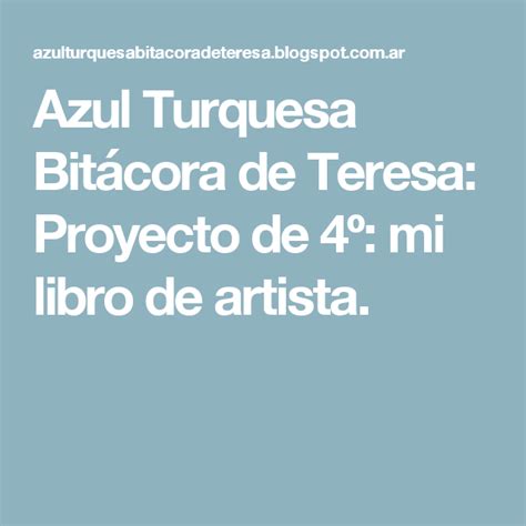 Azul Turquesa Bit Cora De Teresa Proyecto De Mi Libro De Artista