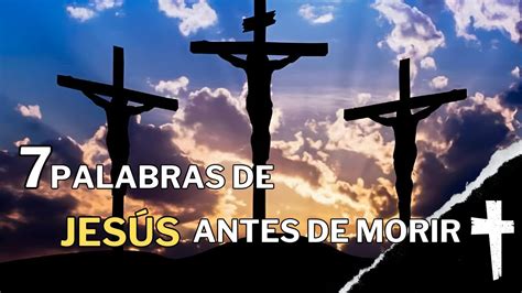 Las 7 PALABRAS que dijo JESÚS antes de morir en la Cruz REVELADO YouTube