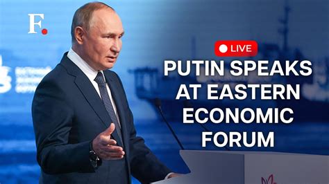 Vladimir Putin Live Russian President Putin Speaks At Eastern Economic