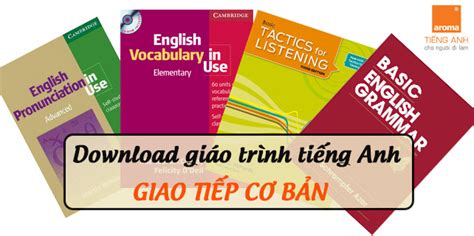 Download giáo trình tiếng Anh giao tiếp cơ bản cho người mất gốc