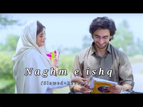 Naghm E Ishq Hassan Badshah Slowed And Reverb Zard Patton Ka Bunn