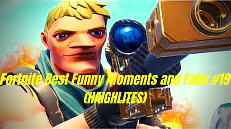 Fortnite Best Funny Moments And Fails 19 Haighlites Youtube