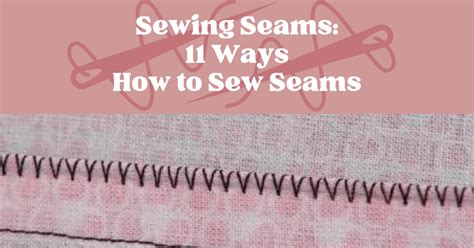 Sewing Seams 11 High Quality Ways How To Sew Seams