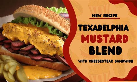 Texadelphia Mustard Blend Recipe With Cheesesteak Sandwich