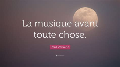 Paul Verlaine Quote La Musique Avant Toute Chose