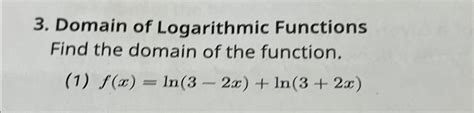 Domain Of Logarithmic Functions Find The Domain Of Chegg