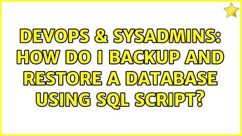 Devops Sysadmins How Do I Backup And Restore A Database Using Sql