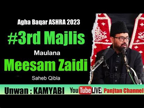 Live 3rd Majlis Maulana Meesam Zaidi Ashra Majalis 1445 2023