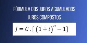 Fórmula para calcular os juros acumulados matemática financeira em