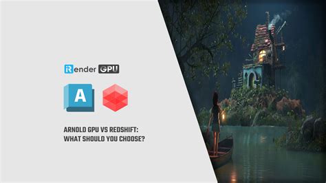 Arnold Gpu Vs Redshift What Should You Choose Arnold Cloud Rendering