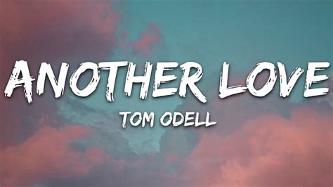 Tom Odell Another Love Lyrics YouTube Music