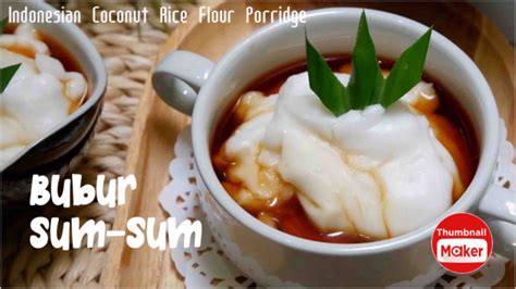 Bubur Sum Sum Indonesian Coconut Rice Flour Porridge YouTube