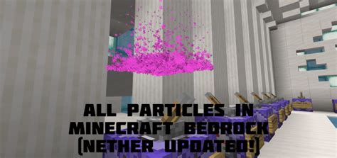 All Particles In Minecraft Bedrock Nether Updated Minecraft Pe Maps