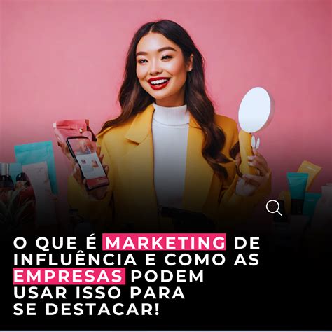 Aprenda O que é Marketing de Influência