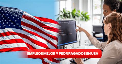 Empleos En Usa Cu Les Son Los Trabajos Mejor Y Peor Remunerados