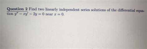 Solved Question Find Two Linearly Independent Series Chegg