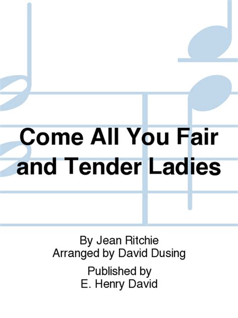 Come All You Fair And Tender Ladies By Jean Ritchie 4 Part Sheet Music Sheet Music Plus